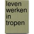 Leven werken in tropen