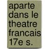 Aparte dans le theatre francais 17e s.