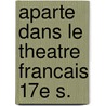 Aparte dans le theatre francais 17e s. door Michael Fournier
