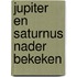 Jupiter en Saturnus nader bekeken