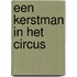 Een kerstman in het circus