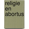 Religie en abortus by Spruit