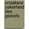 Onzekere zekerheid des geloofs door S.J. Noorda