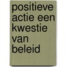Positieve actie een kwestie van beleid by Unknown