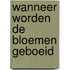 Wanneer worden de bloemen geboeid