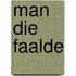 Man die faalde