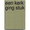 Een kerk ging stuk door H.J. van der Kwast