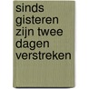 Sinds gisteren zijn twee dagen verstreken door R. Wieg