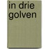 In drie golven