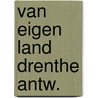 Van eigen land drenthe antw. door Bruin