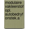 Modulaire vakleerstof opl. autobedryf onstek.a by Unknown