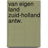 Van eigen land zuid-holland antw. door Bruin