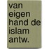 Van eigen hand de islam antw.