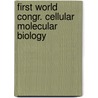 First world congr. cellular molecular biology door Onbekend