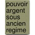 Pouvoir argent sous ancien regime