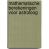 Mathematische berekeningen voor astroloog by Putte