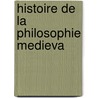Histoire de la philosophie medieva door Steenberghen