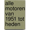 Alle motoren van 1951 tot heden by R. Vos