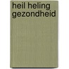 Heil heling gezondheid by Joh.G. Veenhof