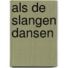 Als de slangen dansen by W. Daems