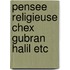 Pensee religieuse chex gubran halil etc