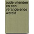 Oude vrienden en een veranderende wereld