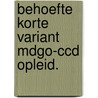 Behoefte korte variant mdgo-ccd opleid. by Verydt