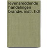 Levensreddende handelingen brandw. instr. hdl door Onbekend