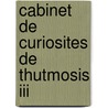 Cabinet de curiosites de thutmosis iii door Nathalie Beaux