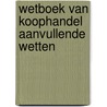Wetboek van koophandel aanvullende wetten door Eric Dirix
