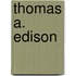 Thomas A. Edison