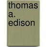 Thomas A. Edison by A. Sproule