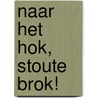 Naar het hok, stoute brok! by A. Serres
