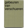 Gebeuren van verschueren door Ginckel