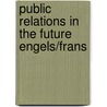 Public relations in the future engels/frans door Onbekend