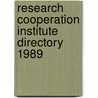 Research cooperation institute directory 1989 door Onbekend
