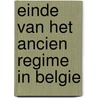 Einde van het ancien regime in belgie by Unknown