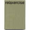 Relaxercise by Zemach Bersin