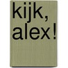 Kijk, Alex! door H. Turk