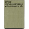 Clinical immunosppression with ciclosporin etc door Onbekend