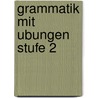 Grammatik mit ubungen stufe 2 by Zwan