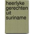 Heerlyke gerechten uit suriname
