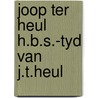 Joop ter heul h.b.s.-tyd van j.t.heul by Marxveldt