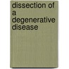 Dissection of a degenerative disease door Onbekend