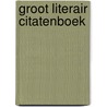 Groot literair citatenboek by Ley