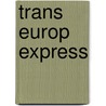 Trans europ express door Willemse