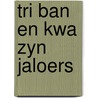 Tri ban en kwa zyn jaloers by Willems