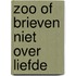 Zoo of brieven niet over liefde