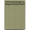 Vertrouwensregel in wegenverkeersrecht by Colyn