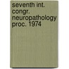 Seventh int. congr. neuropathology proc. 1974 door Onbekend